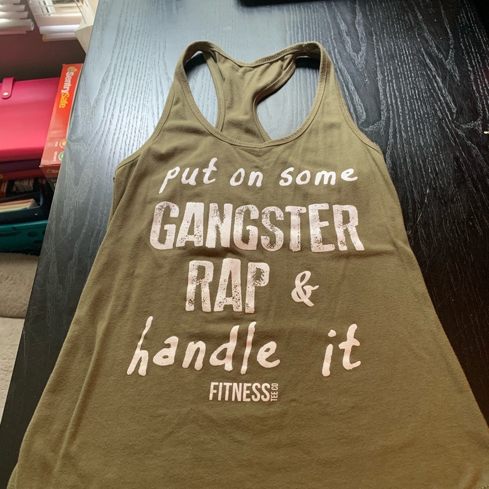 Work out tank! “Put on some gangster rap...